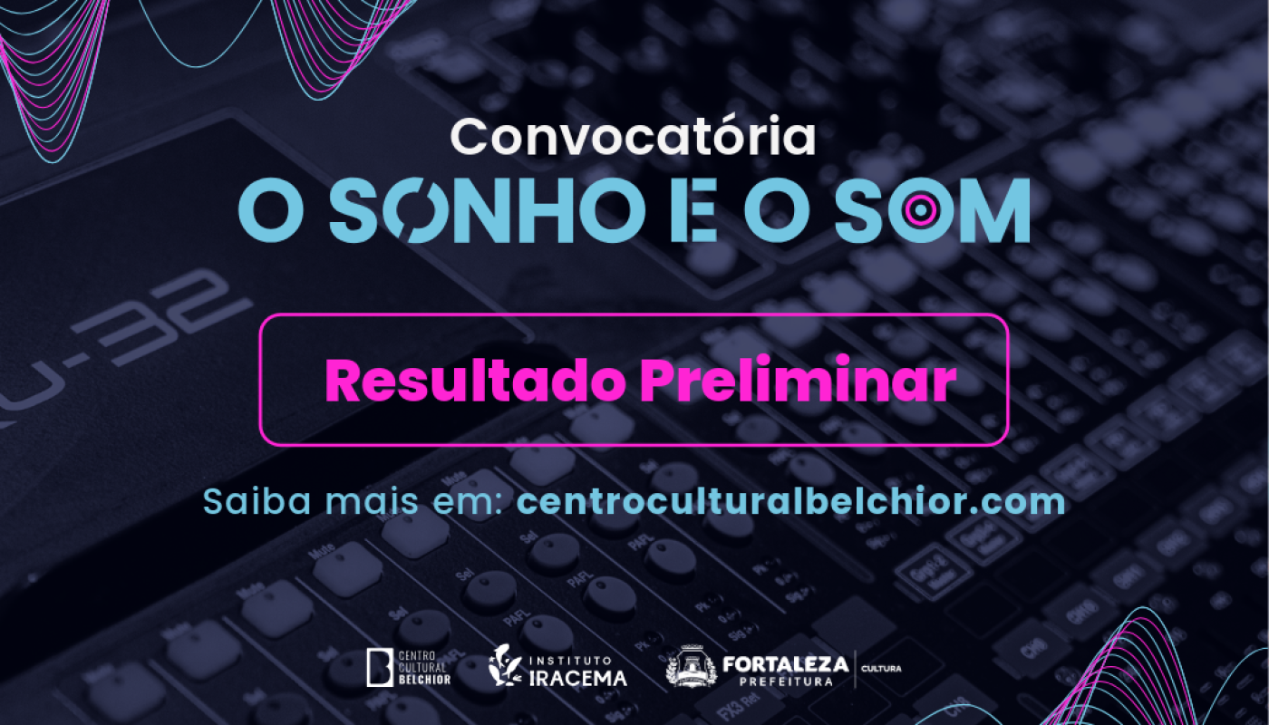Centro Cultural Belchior divulga resultado preliminar da convocatória ‘O Sonho e o Som’